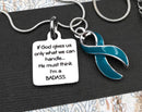 Teal Ribbon Necklace - If God Gives us Only What We Can Handle, He Must Think I'm Badass Necklace - Rock Your Cause Jewelry