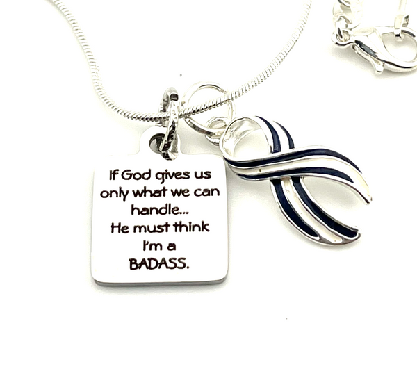 Black Ribbon Awareness Necklace - If God Gives Us Only What We Can Handle, He Must Think I'm A BADASS