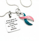 Pink & Teal (Previvor) Ribbon Necklace - If God Gives us Only What We Can Handle, He Must Think I'm A BADASS