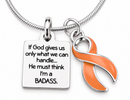 Orange Ribbon Necklace - If God Gives Us Only What We Can Handle, He Must Think I'm A Badass