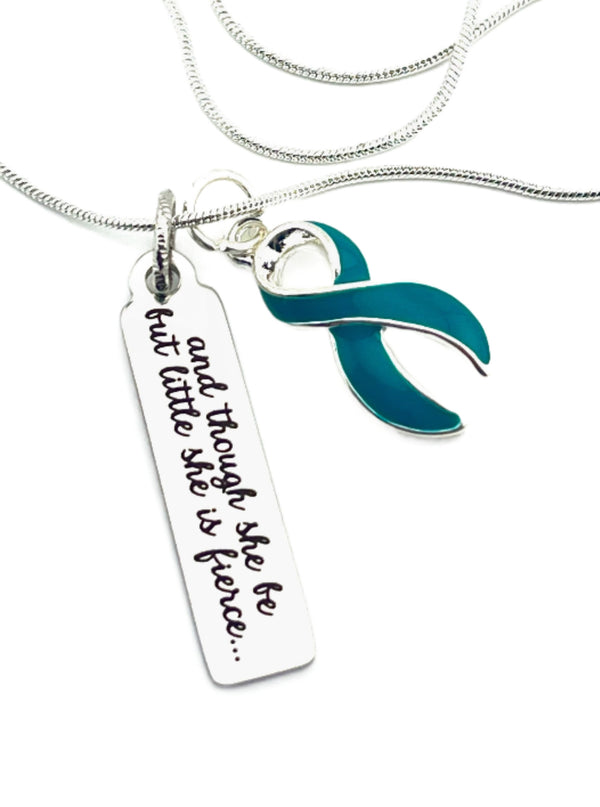 Teal Ribbon Necklace - and Though She Be But Little, She is Fierce - Rock Your Cause Jewelry