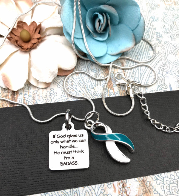 Teal & White Ribbon Necklace - If God Gives Us Only What We Can Handle .. He MustThink I'm a Badass - Rock Your Cause Jewelry